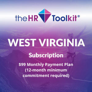 West Virginia HR Toolkit Subscription | $99 Monthly Payment Plan, minimum 12 month commitment