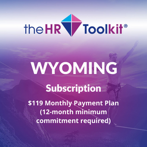 Wyoming HR Toolkit Subscription | $99 Monthly Payment Plan, minimum 12 month commitment