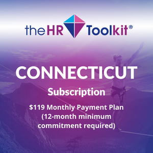 Connecticut HR Toolkit Subscription | $99 Monthly Payment Plan, minimum 12 month commitment