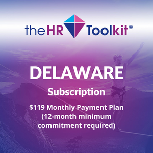 Delaware HR Toolkit Subscription | $99 Monthly Payment Plan, minimum 12 month commitment